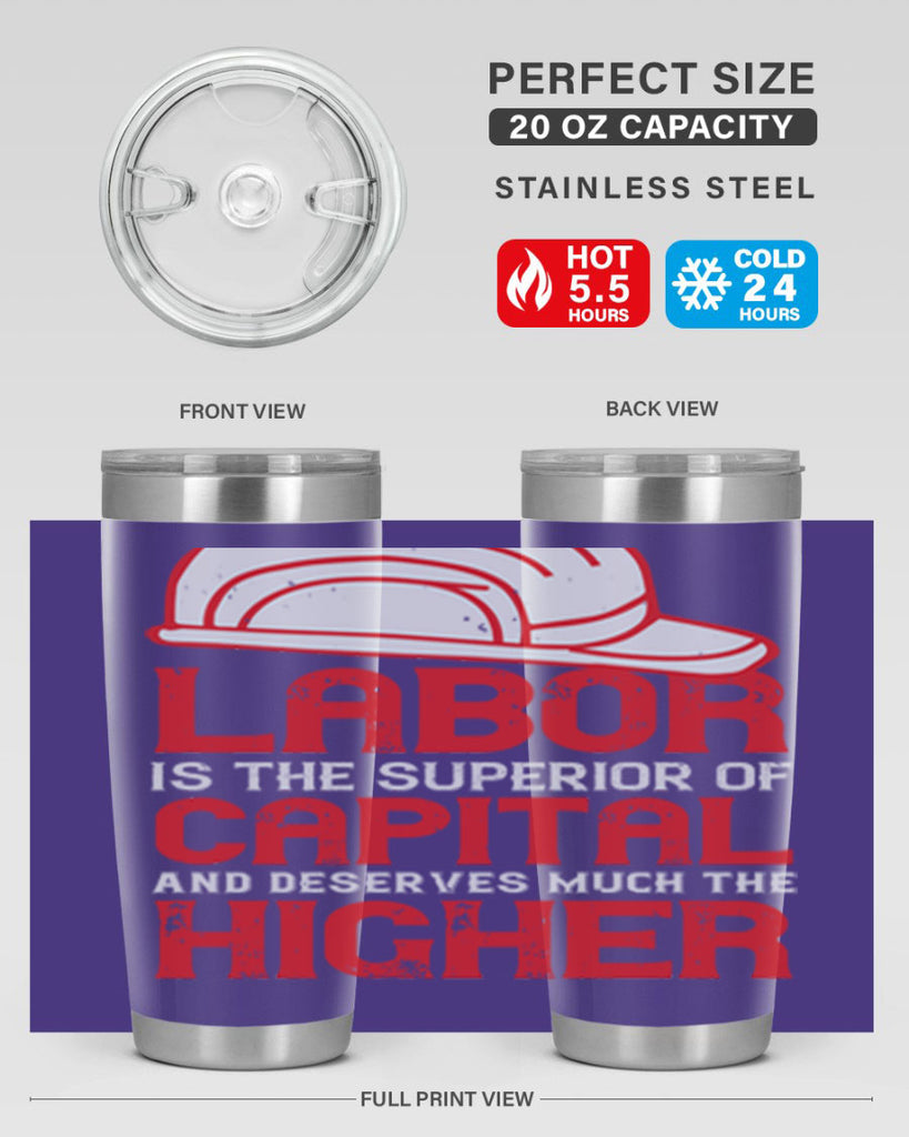 labor is the superior of capital and deserves much the higher consideration 27#- labor day- Tumbler