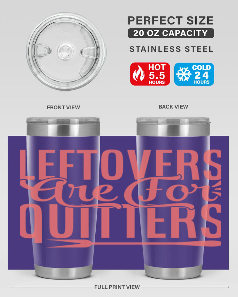 leftovers are for quitters 15#- kitchen- Tumbler