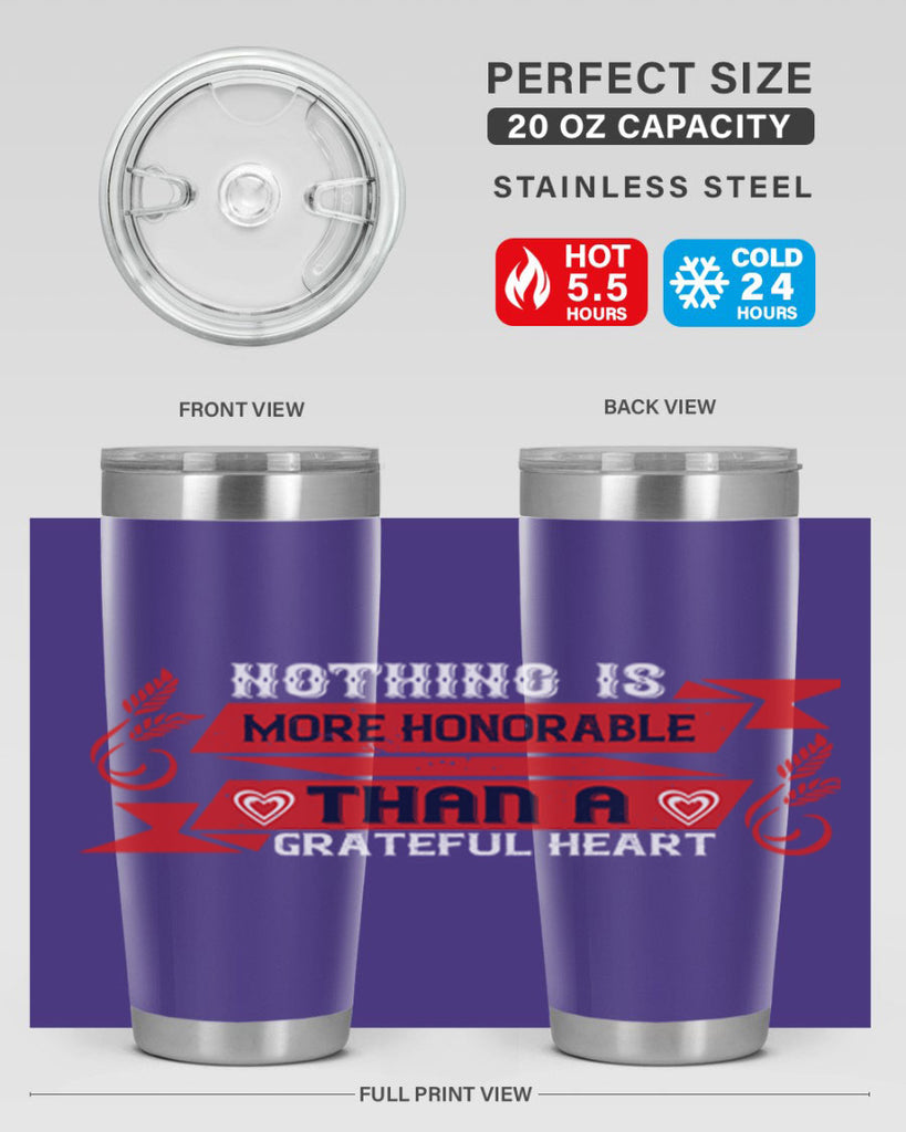 nothing is more honorable than a grateful heart 22#- thanksgiving- Tumbler