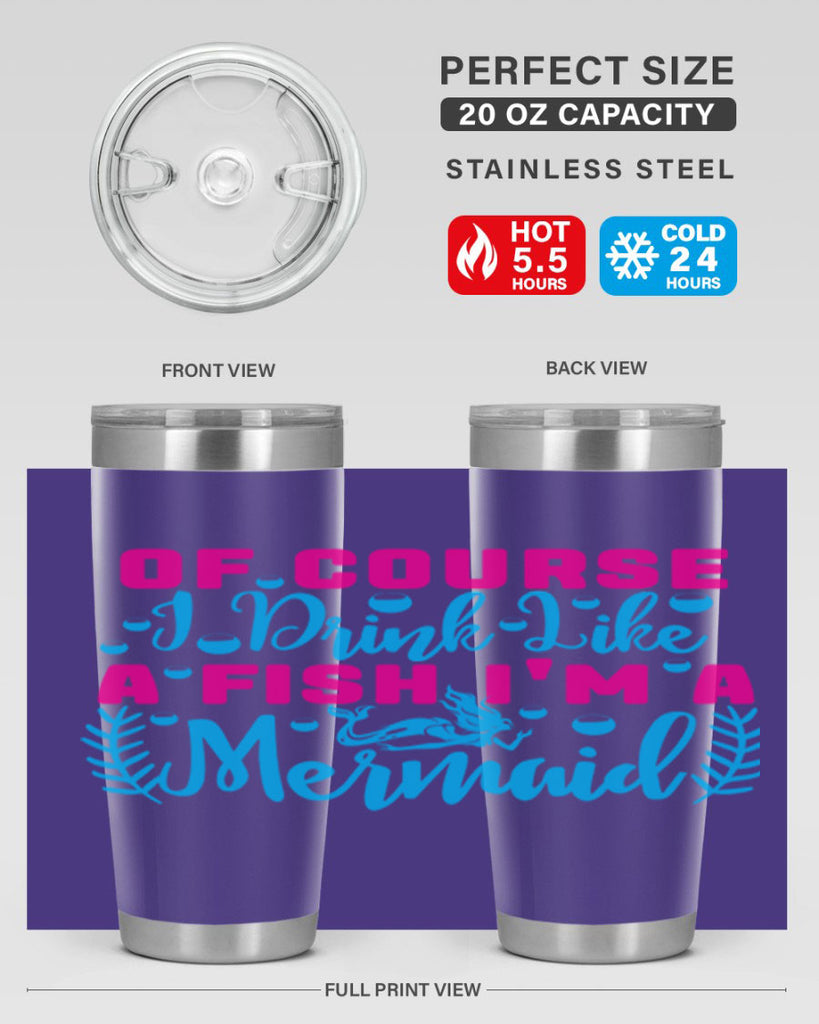 of course i drink like a fish im a mermaid 523#- mermaid- Tumbler