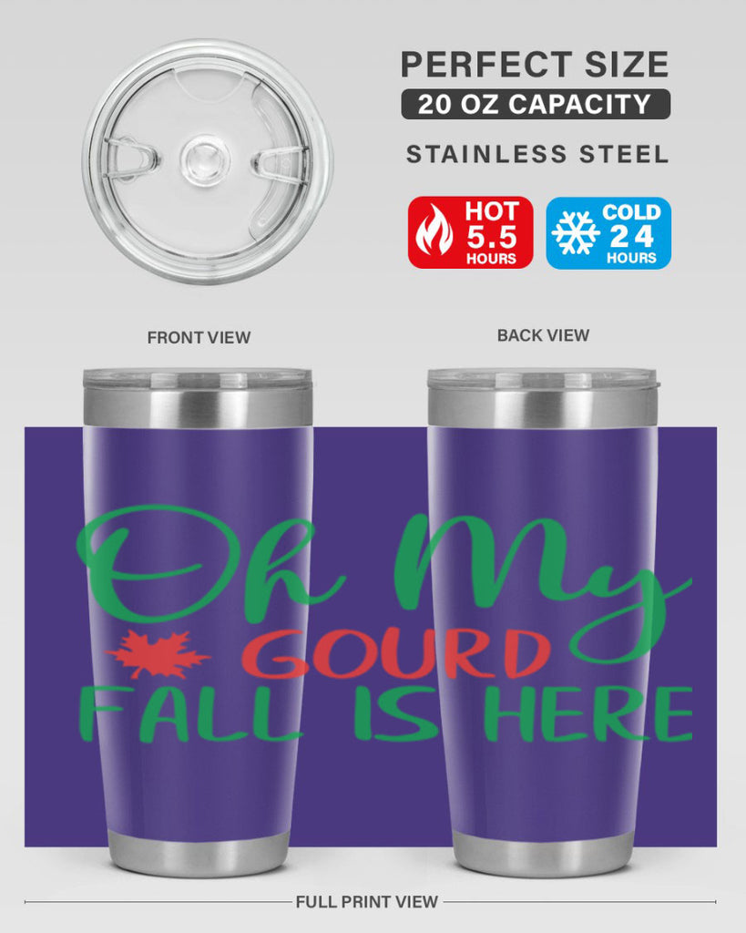 oh my gourd fall is here 454#- fall- Tumbler