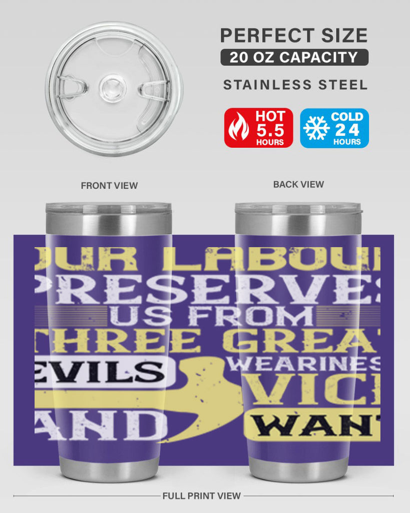 our labour preserves us from three great evils — weariness vice and want 20#- labor day- Tumbler