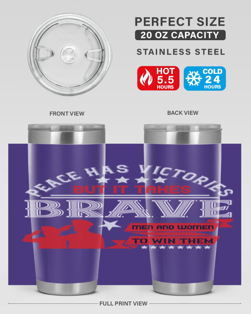 peace has victories but it takes brave men and women to win them 38#- Veterns Day- Tumbler