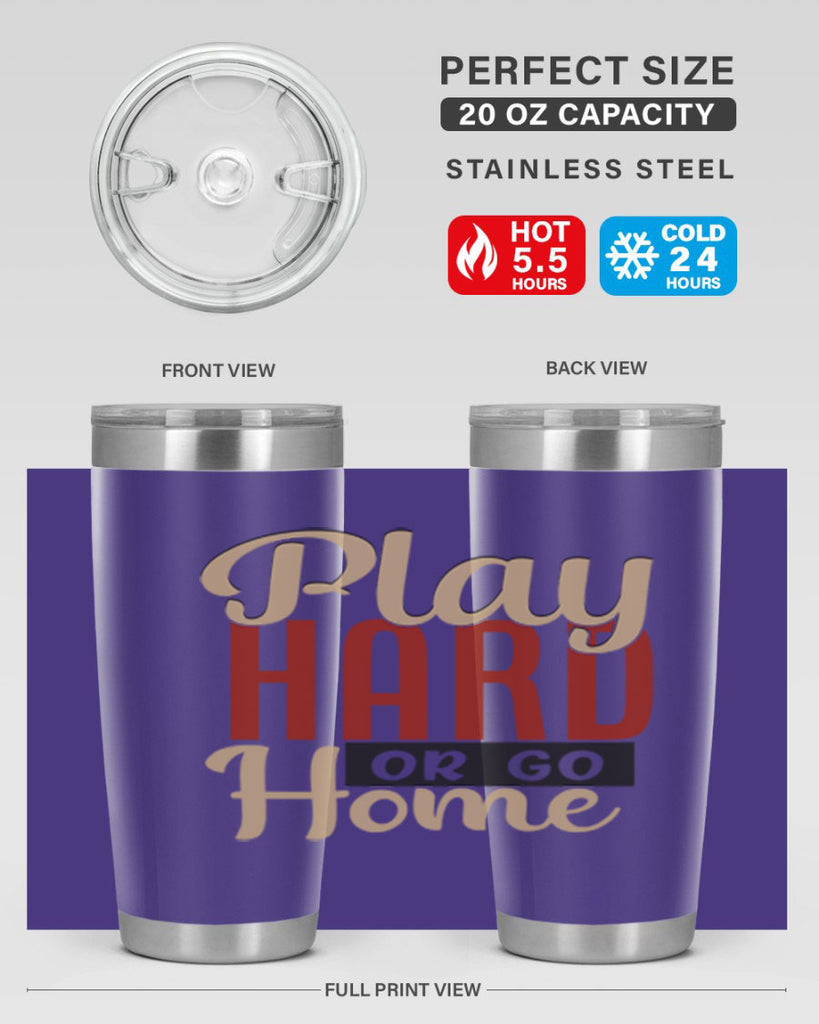 play hard or go home 2280#- softball- Tumbler