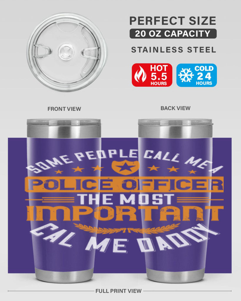 some people call me a police officer the most important cal me daddy 184#- fathers day- Tumbler