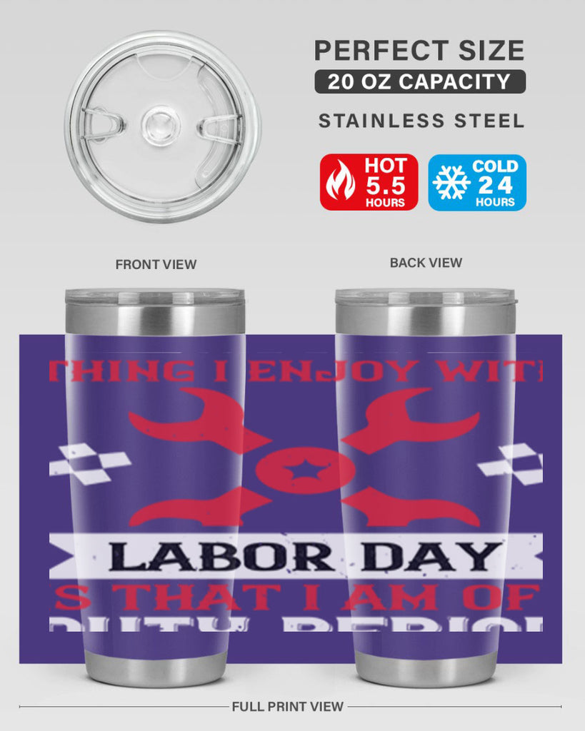the only thing i enjoy with labor day is that i am off duty period 14#- labor day- Tumbler