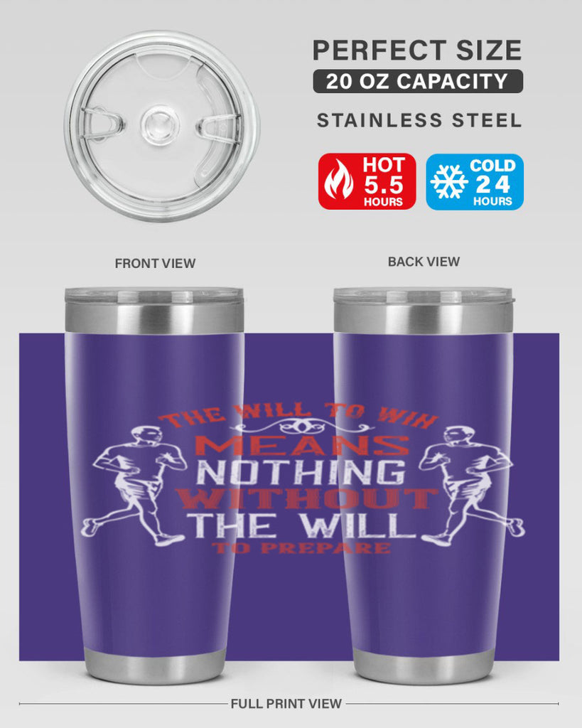 the will to win means nothing without the will to prepare 10#- running- Tumbler