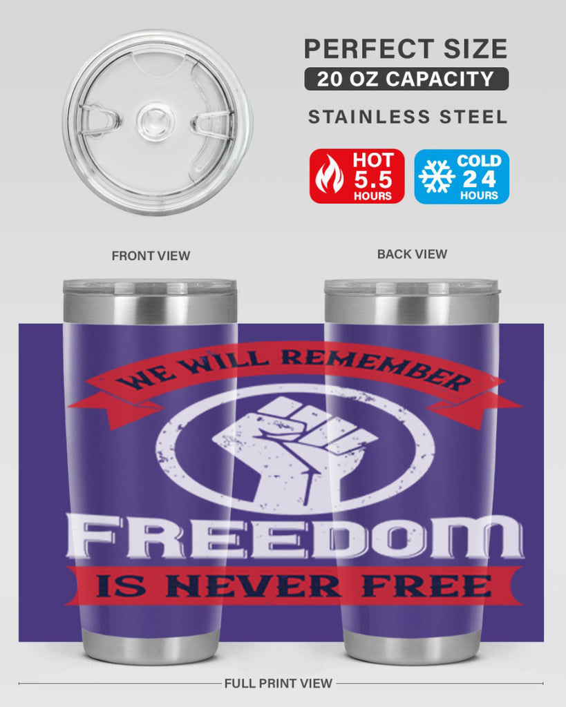 we will remeber freedom is never free 6#- Veterns Day- Tumbler