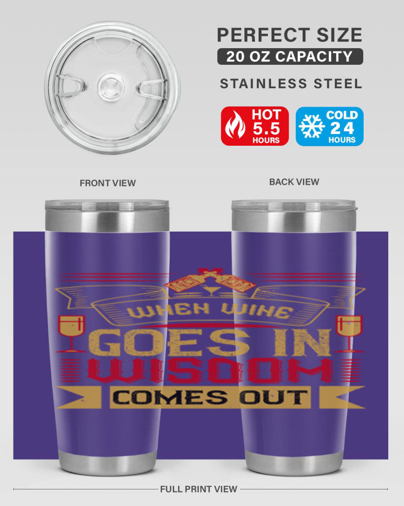 when wine goes in wisdom comes out 19#- drinking- Tumbler