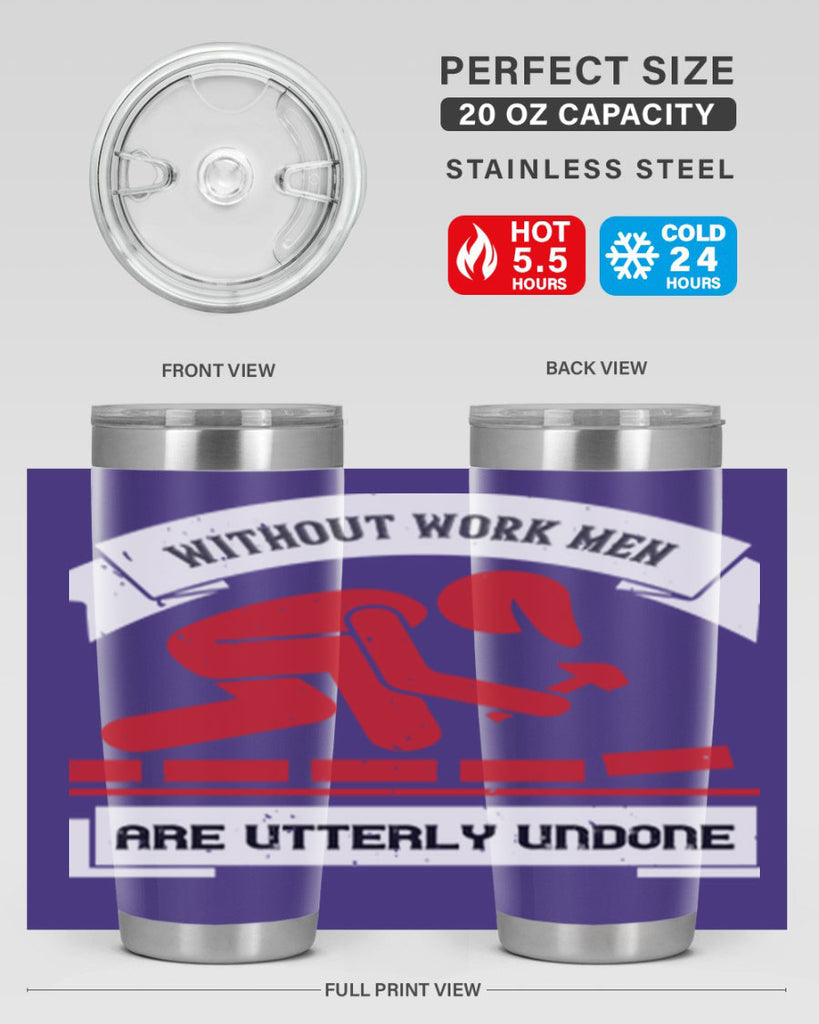 without work men are utterly undone 7#- labor day- Tumbler