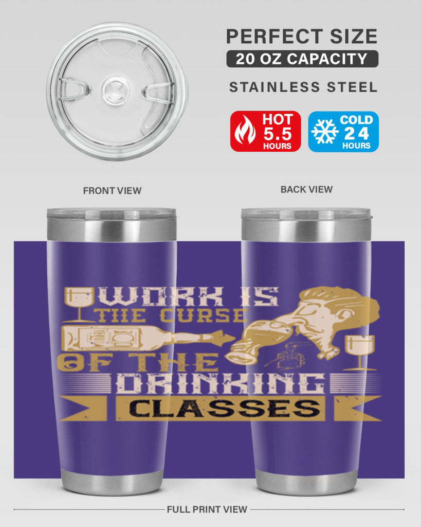 work is the curse of the drinking classes 15#- drinking- Tumbler