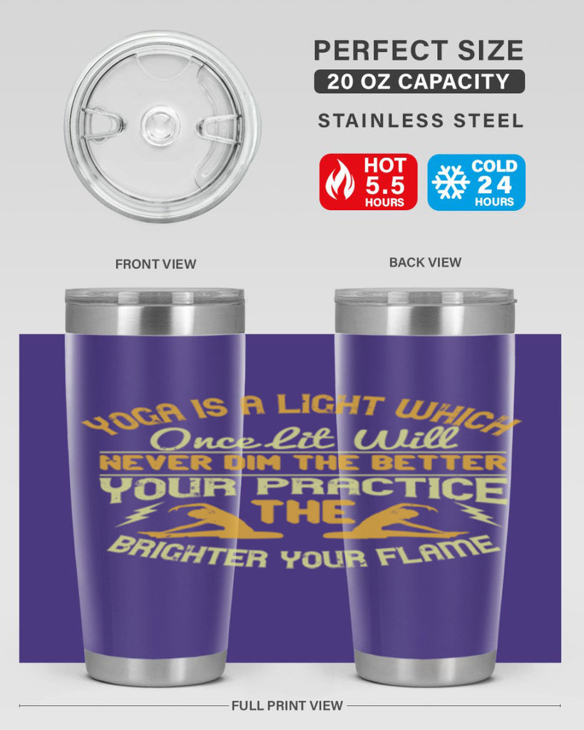 yoga is a light which once lit will never dim the better your practice the brighter your flame 26#- yoga- Tumbler