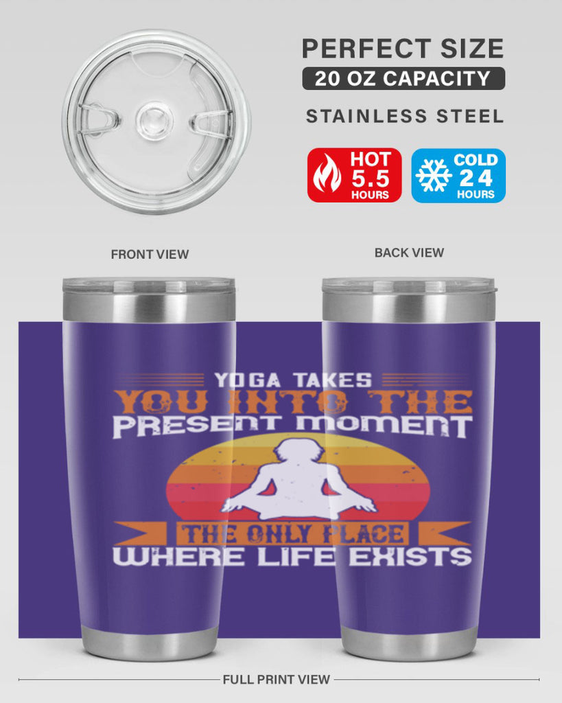 yoga takes you into the present moment the only place where life exists 8#- yoga- Tumbler