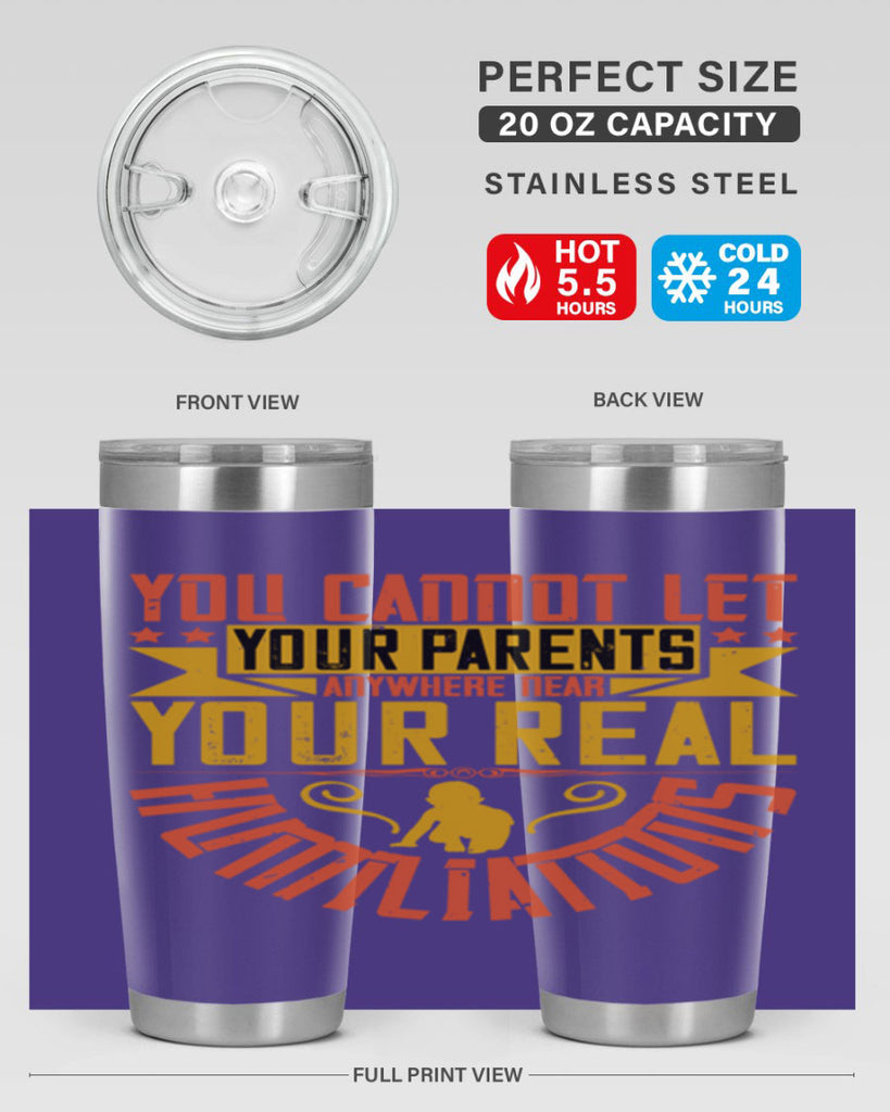 you cannot let your parents anywhere near your real humiliations 7#- Parents Day- Tumbler