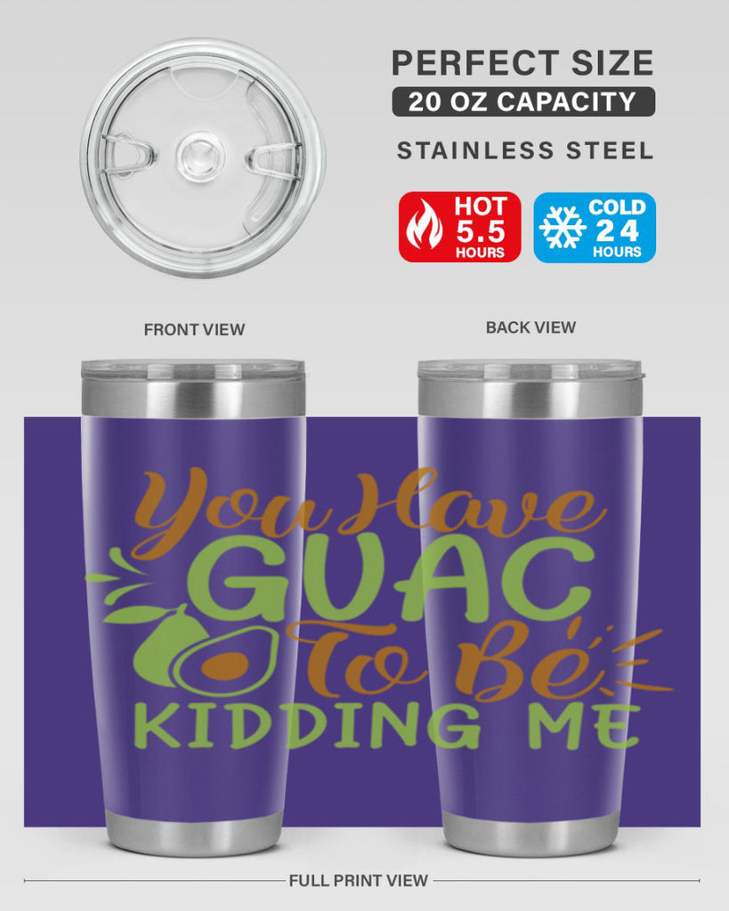 you have guac to be kidding me 1#- avocado- Tumbler