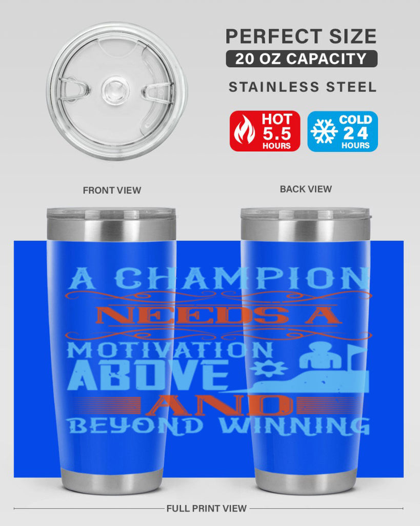 A champion needs a motivation above and beyond winning Style 39#- coaching- tumbler