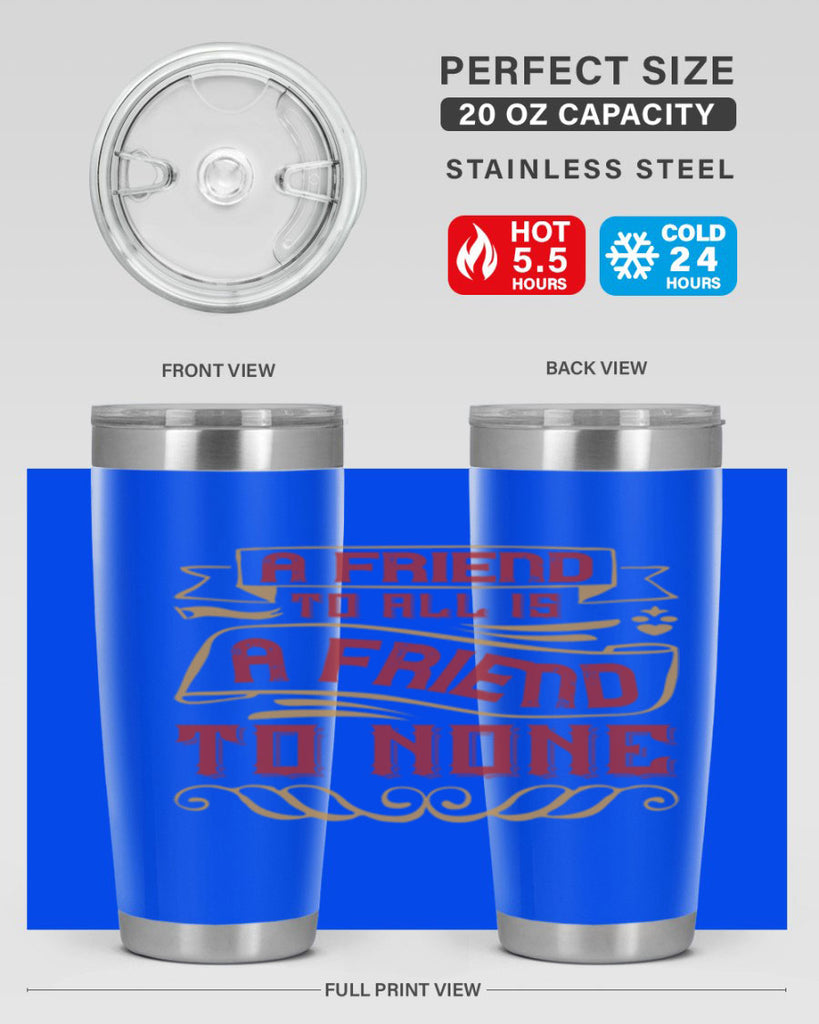 A friend to all is a friend to none Style 12#- Best Friend- Tumbler