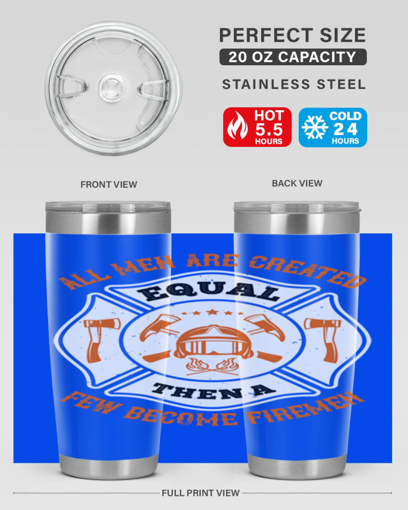 All men are created equal then a few become firemen Style 94#- fire fighter- tumbler