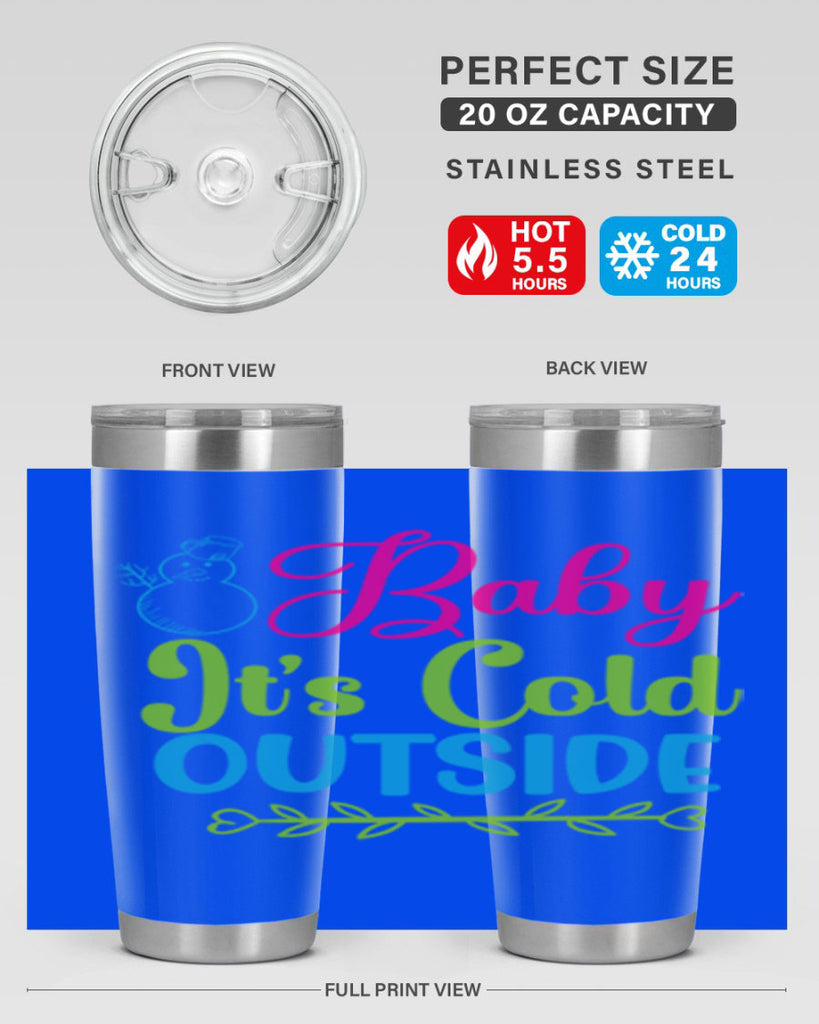 Baby Its Cold Outside 18#- winter- Tumbler