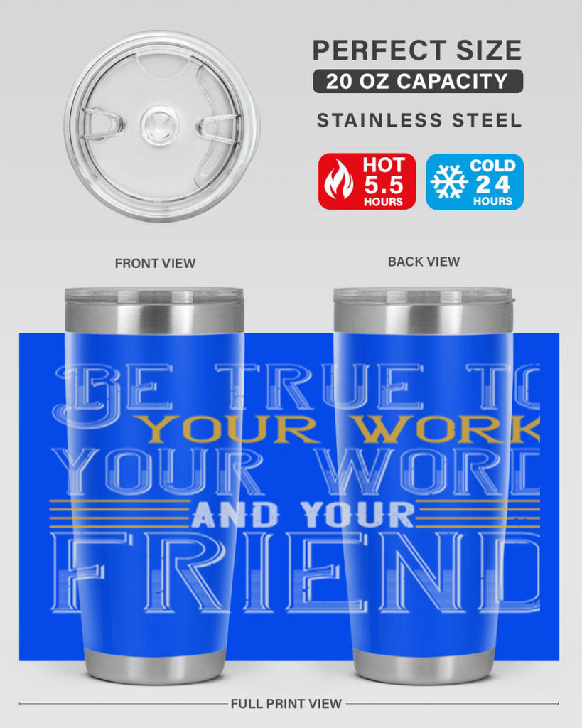 Be true to your work your word and your friend Style 143#- St Patricks Day- Tumbler