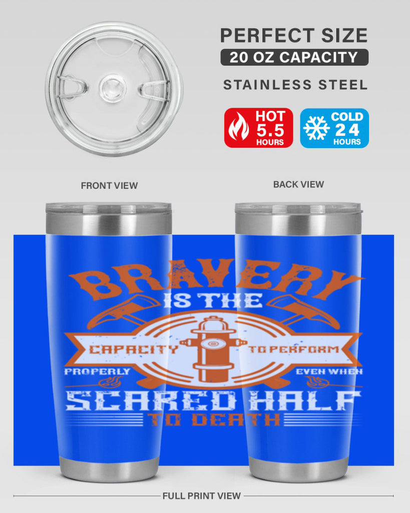 Bravery is the capacity to perform properly even when scared half to death Style 88#- fire fighter- tumbler