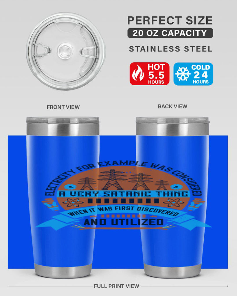 Electricity for example was considered a very Satanic thing when it Style 48#- electrician- tumbler