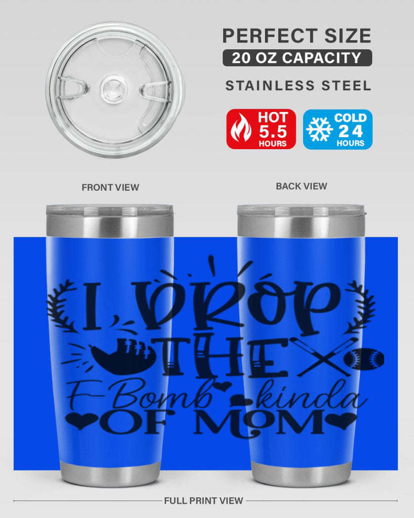 I Drop the FBomb kind of mom 2074#- baseball- Tumbler