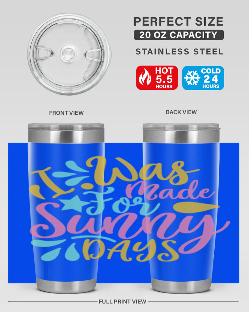 I was made for sunny days Style 63#- summer- Tumbler