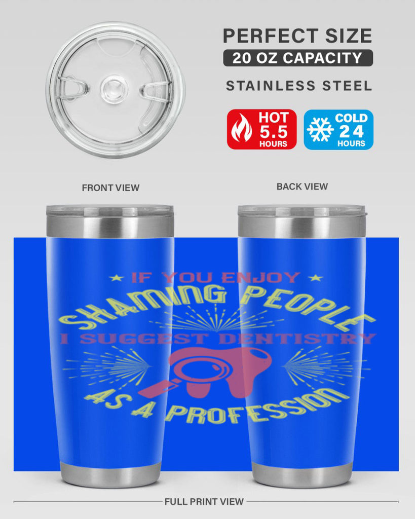 If you enjoy shaming people Style 31#- dentist- tumbler