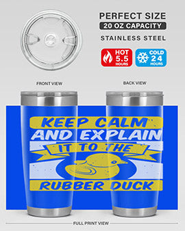 Keep calm and explain it to the rubber duck Style 31#- duck- Tumbler