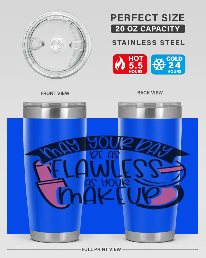 May Your Day Be As Flawless As Your Makeup Style 38#- make up- Tumbler