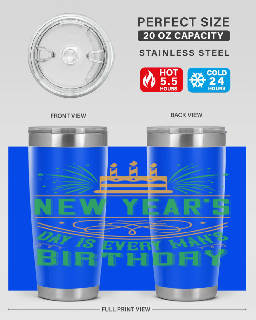 New Years Day is every mans birthday Style 62#- birthday- tumbler
