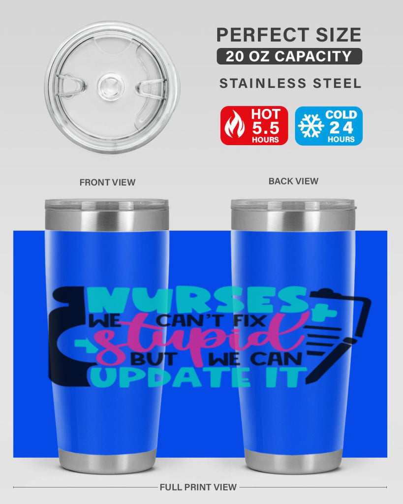 Nurses We Cant Fix Stupid But We Can Update It Style Style 74#- nurse- tumbler
