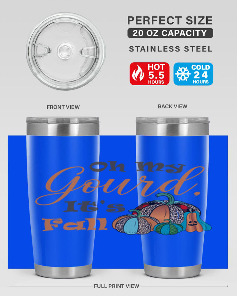 Oh My Gourd It s Fall 458#- fall- Tumbler