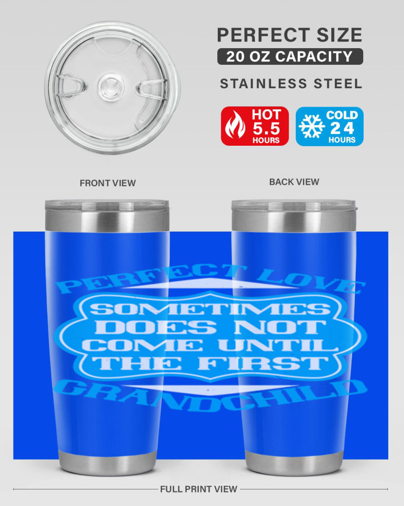 Perfect love sometimes does not come until the first grandchild 53#- grandma - nana- Tumbler