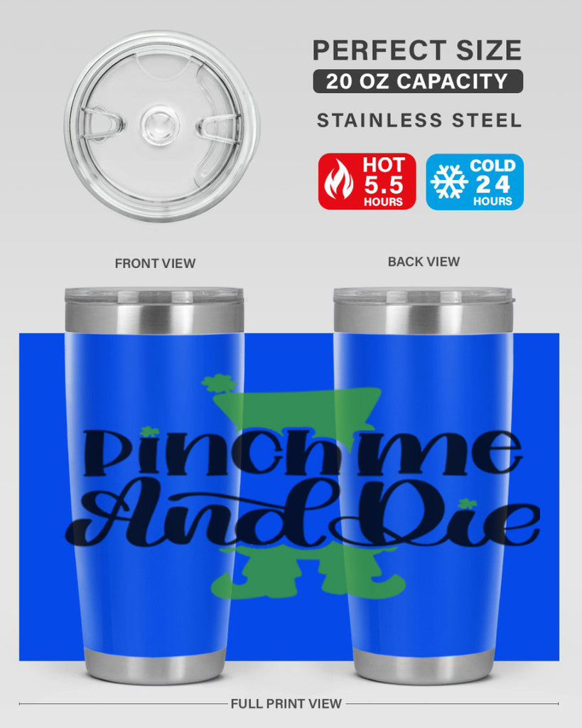 Pinch Me And Die Style 38#- St Patricks Day- Tumbler