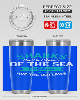 Sharks are the criminals of the sea Dolphins are the outlaws Style 34#- shark  fish- Tumbler