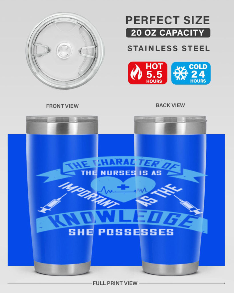 The character of the Nurses is as important as the knowledge she possesses Style 260#- nurse- tumbler
