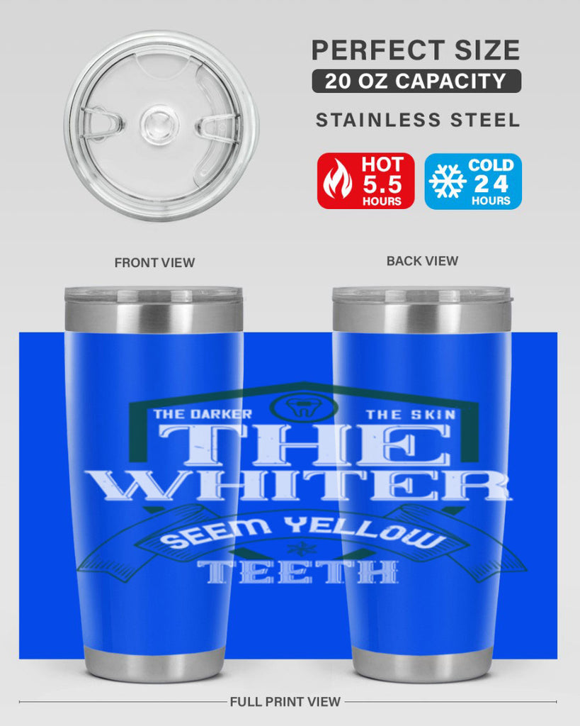 The darker the skin the whiter seem yellow teeth Style 16#- dentist- tumbler