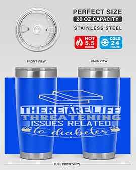 There are lifethreatening issues related to diabetes Style 9#- diabetes- Tumbler