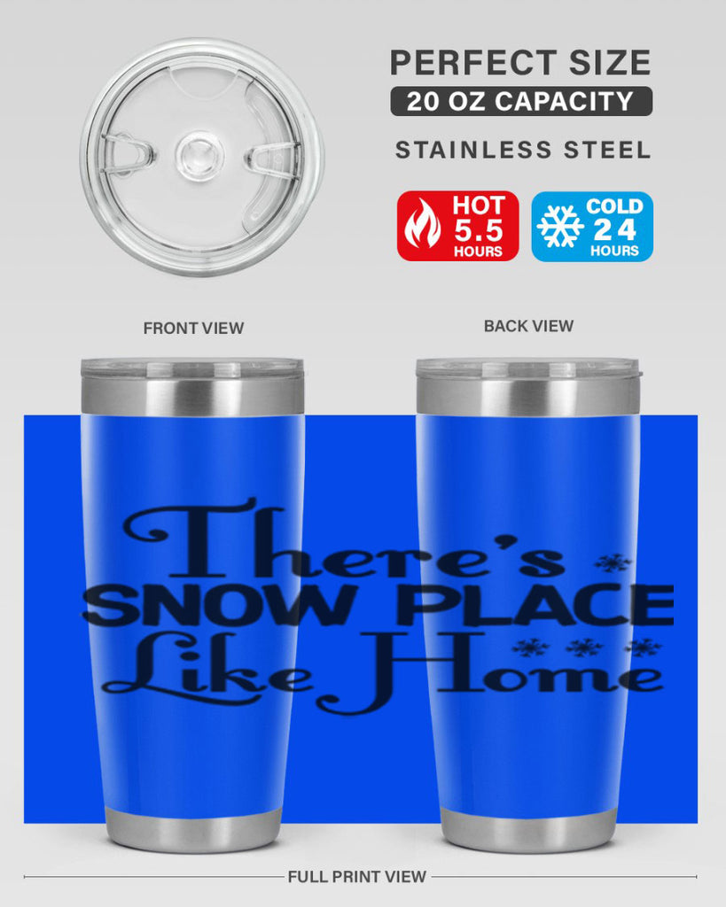 Theres Snow Place Like Home 408#- winter- Tumbler