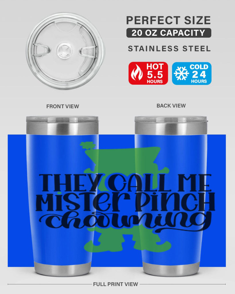 They Call Me Mister Pinch Charming Style 24#- St Patricks Day- Tumbler