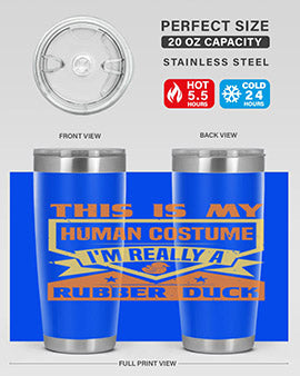 This Is My Human Costume Im Really A Rubber Duck Style 13#- duck- Tumbler