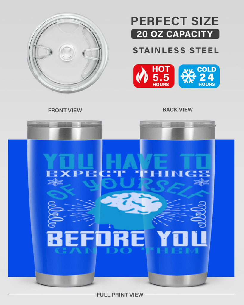 You have to expect things of yourself before you can do them Style 7#- coaching- tumbler
