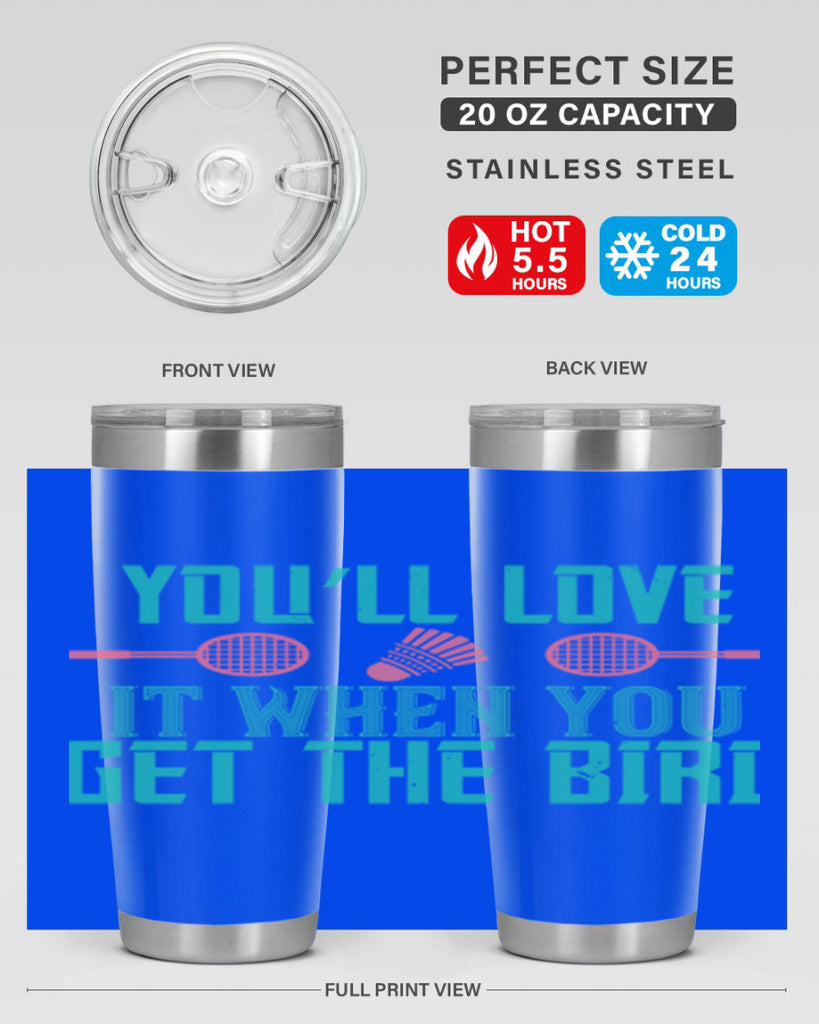 You’ll love it when you get the bird 1733#- badminton- Tumbler