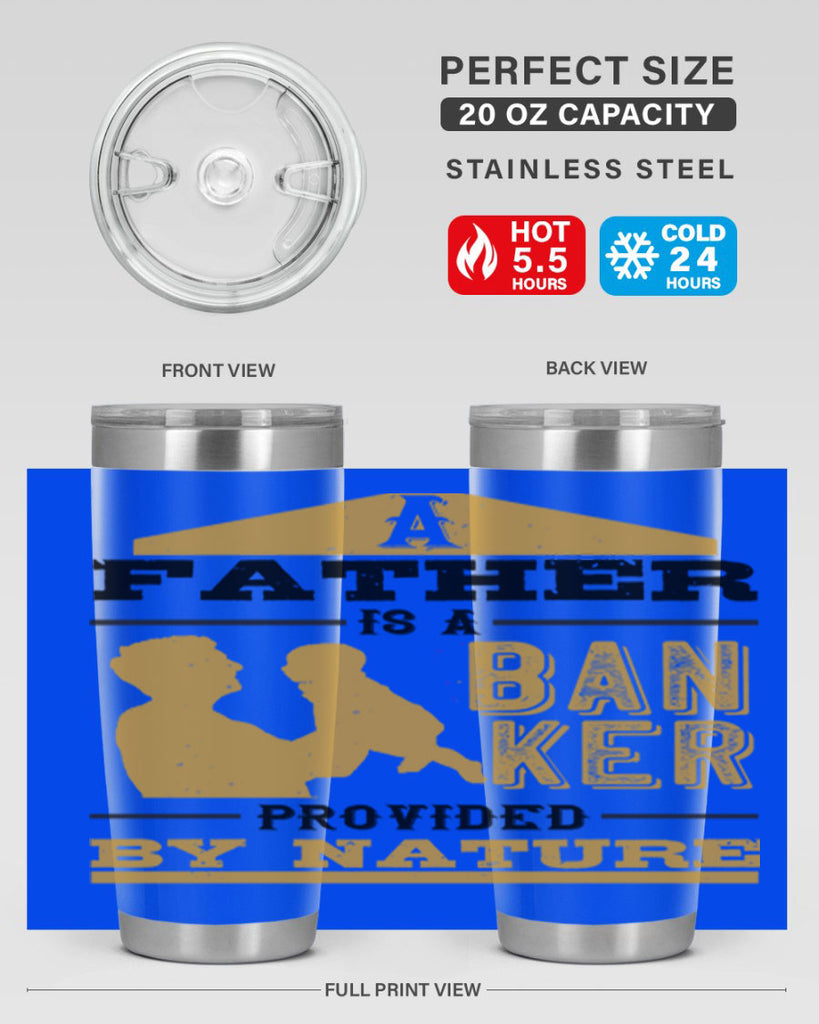 a father is a banker provided by nature 272#- fathers day- Tumbler