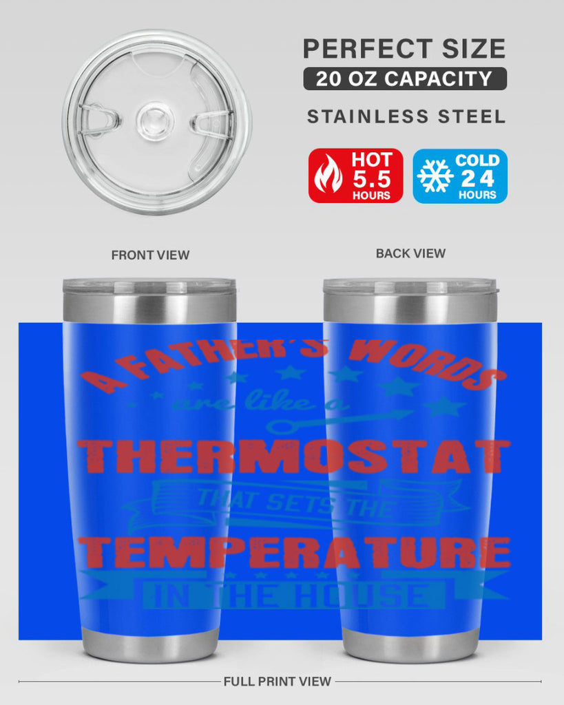 a father’s words are like a thermostat that sets the temperature in the house 233#- fathers day- Tumbler