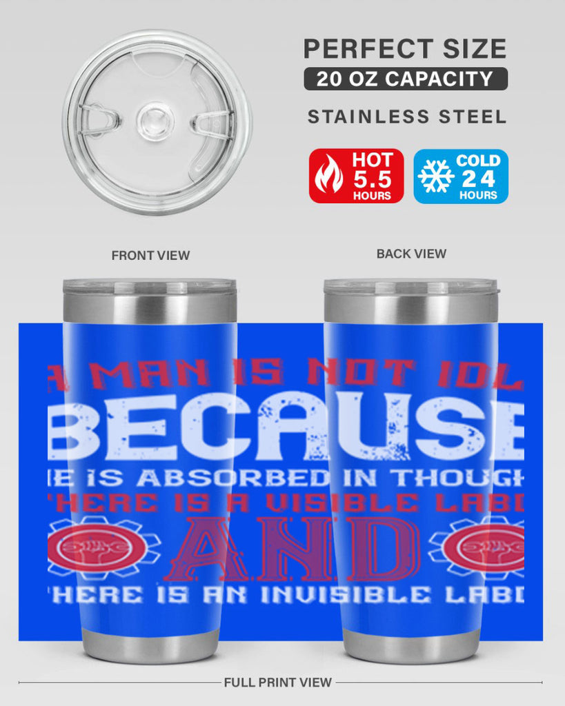 a man is not idle because he is absorbed in thought there is a visible labor invisible labor 48#- labor day- Tumbler