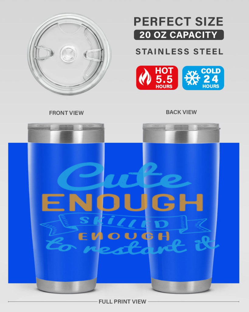 cute enough skilled enough to restart it Style 3#- medical- tumbler
