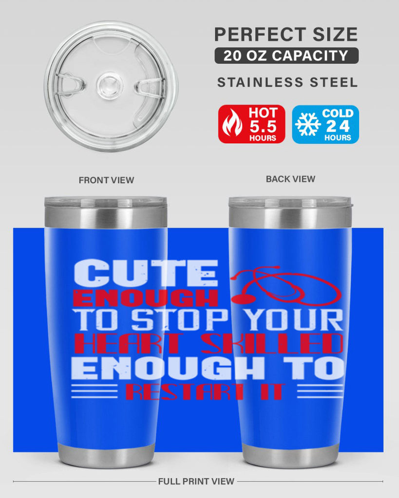 cute enough to stop your Style 236#- nurse- tumbler